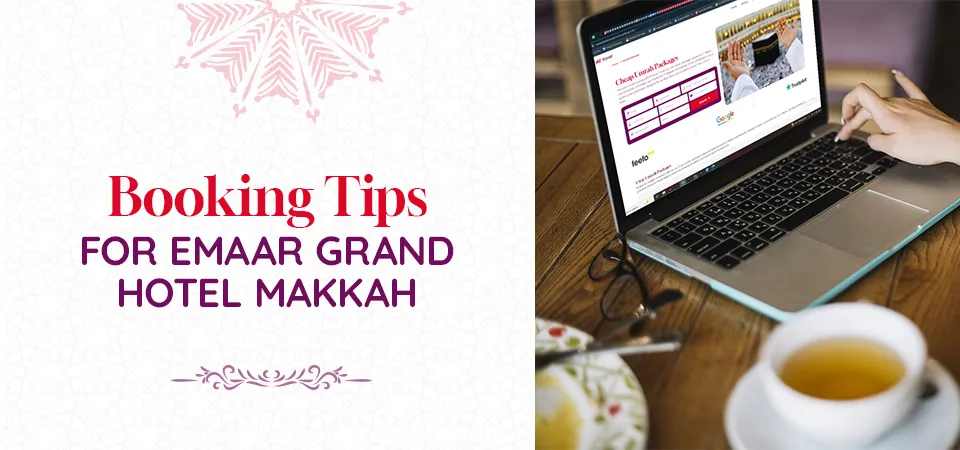 Booking Tips for Emaar Grand Hotel Makkah