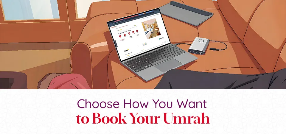 Choose How You Want to Book Your Umrah