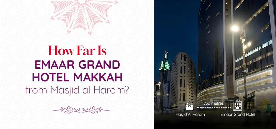 Emaar Grand Hotel Makkah to Haram Distance