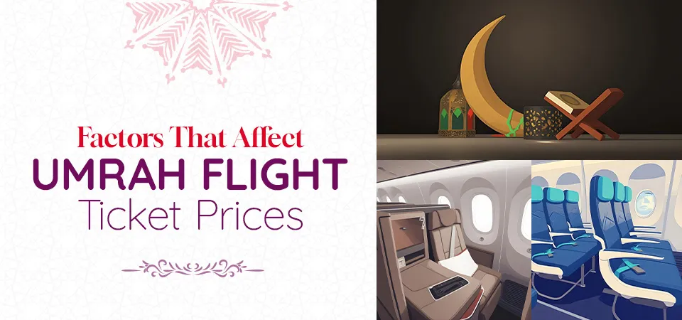 Factors That Affect Umrah Flight Ticket Prices
