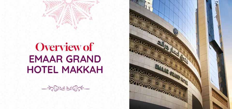 Overview of Emaar Grand Hotel Makkah