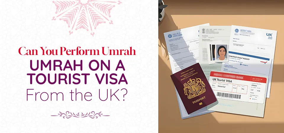 Perform Umrah on a Tourist Visa from the UK