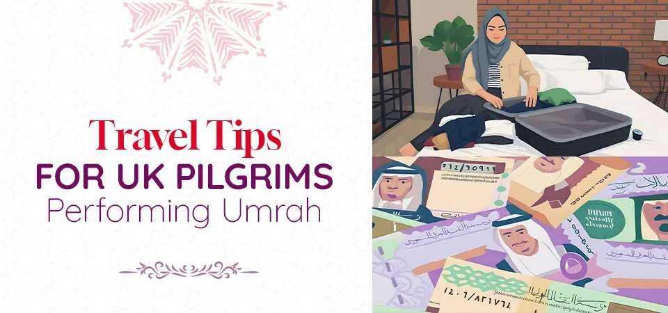 Travel Tips for UK Pilgrims Performing Umrah