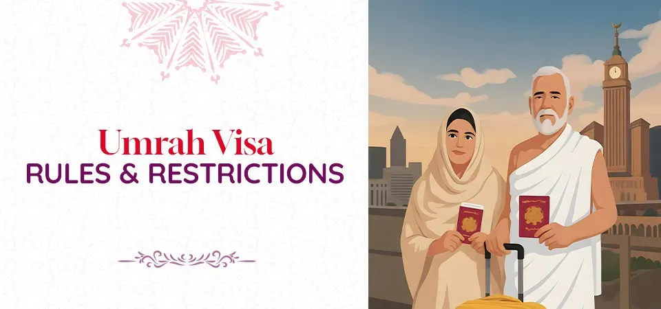 Umrah Visa Rules & Restrictions