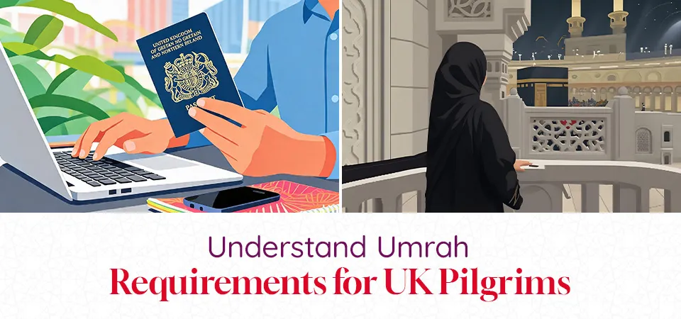 Understand Umrah Requirements for UK Pilgrims