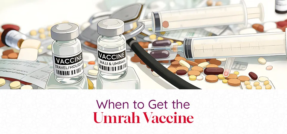 When to Get the Umrah Vaccine