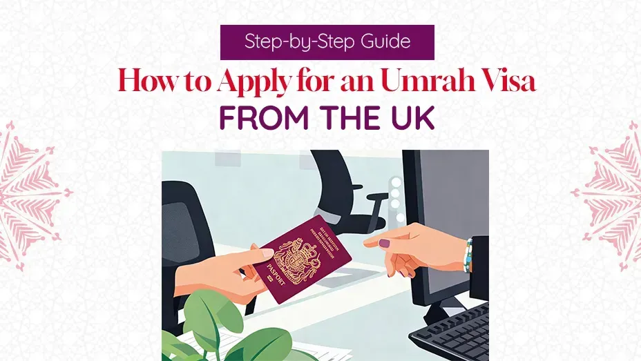 How to Apply for Umrah Visa from UK How to Apply for an Umrah Visa from the UK